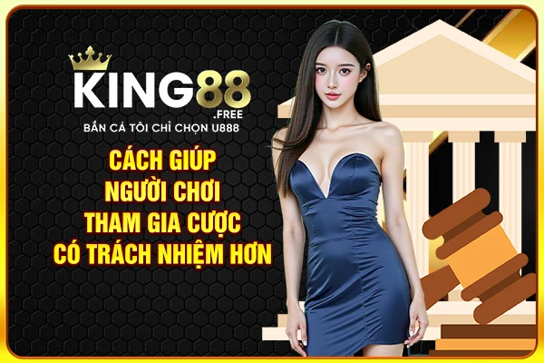 Cách giúp người chơi tham gia cược có trách nhiệm hơn