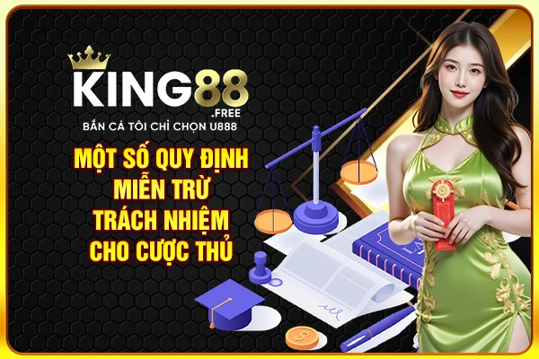 Một số quy định miễn trừ trách nhiệm cho cược thủ