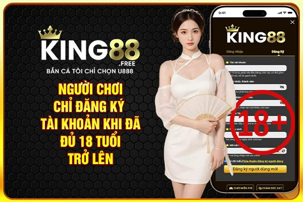 Người chơi chỉ đăng ký tài khoản khi đã đủ 18 tuổi trở lên 