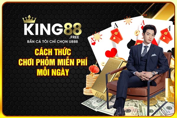 Cách thức chơi phỏm miễn phí mỗi ngày