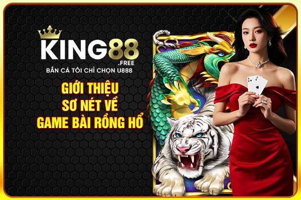 Giới thiệu sơ nét về game bài Rồng Hổ