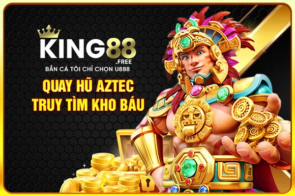 Quay hũ Aztec truy tìm kho báu