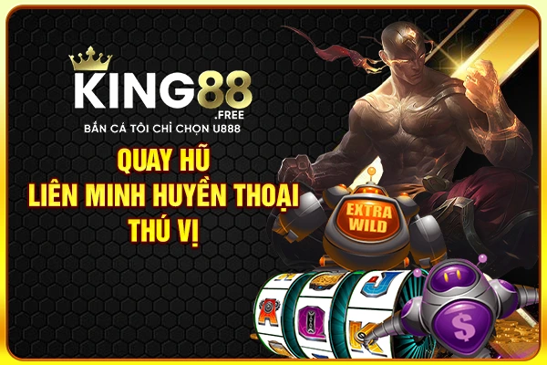 Quay hũ Liên Minh Huyền Thoại thú vị