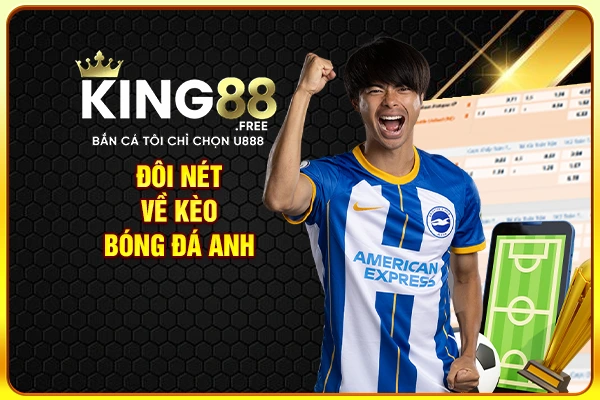 Đôi nét về kèo bóng đá Anh